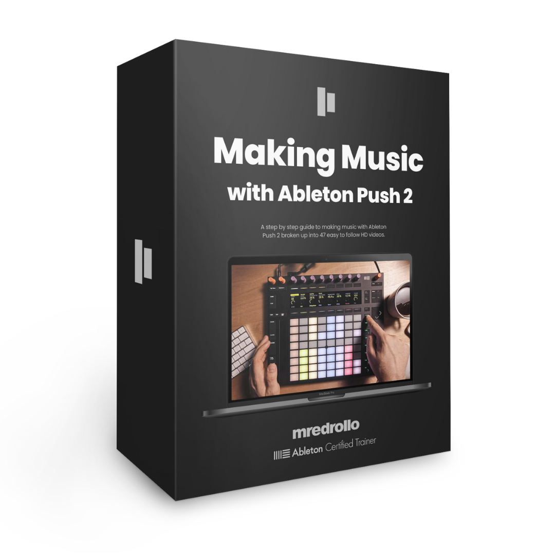 Making Music with Ableton Push 2 – V1 – mredrollo